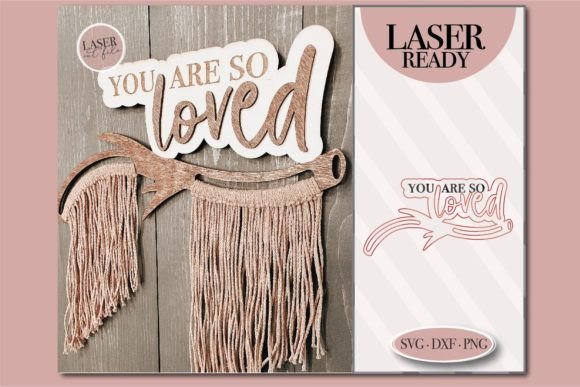 You Are So Loved: A Macrame Laser SVG for Heartfelt Decor